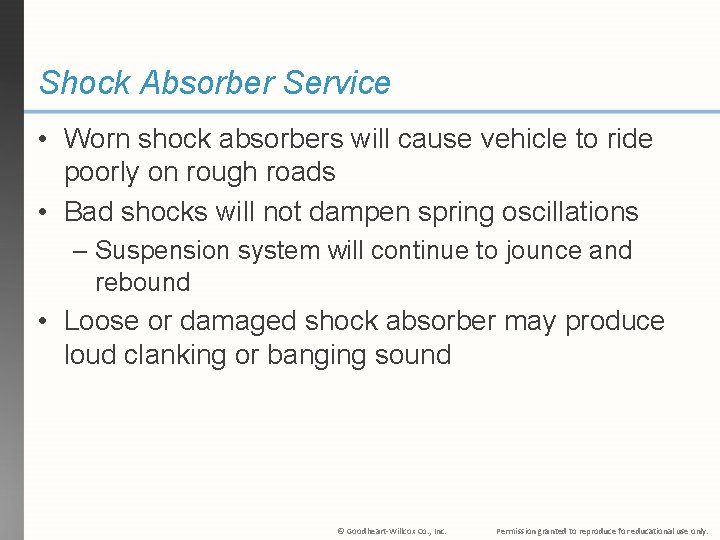 Shock Absorber Service • Worn shock absorbers will cause vehicle to ride poorly on