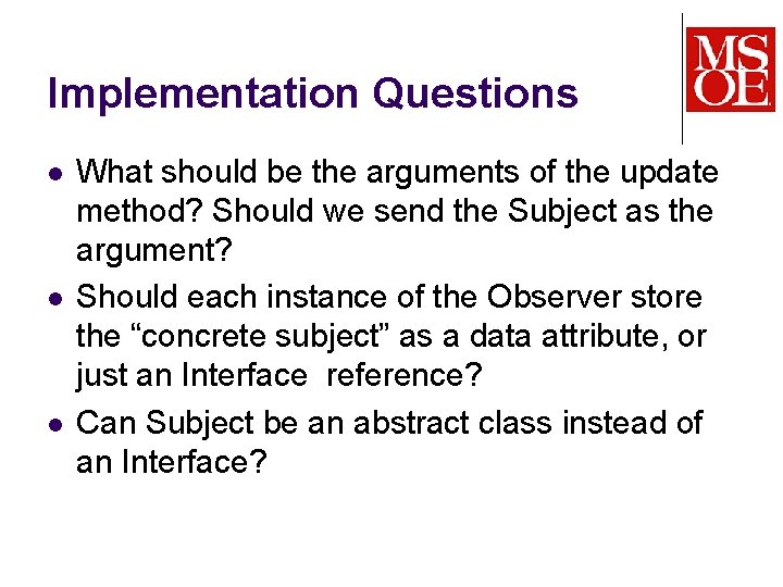 Implementation Questions l l l What should be the arguments of the update method?