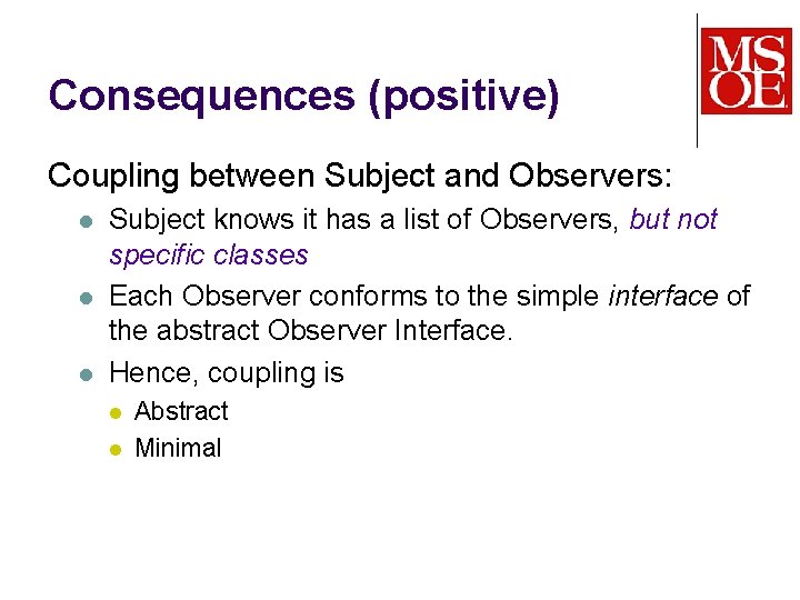 Consequences (positive) Coupling between Subject and Observers: l l l Subject knows it has