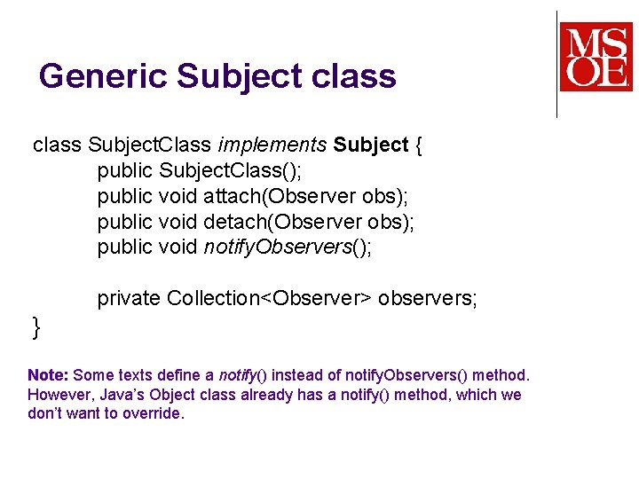 Generic Subject class Subject. Class implements Subject { public Subject. Class(); public void attach(Observer