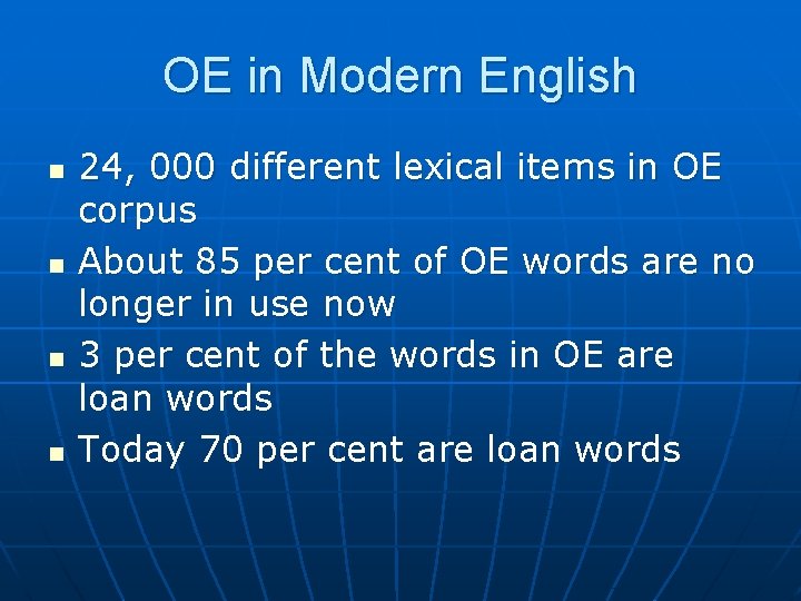 OE in Modern English n n 24, 000 different lexical items in OE corpus