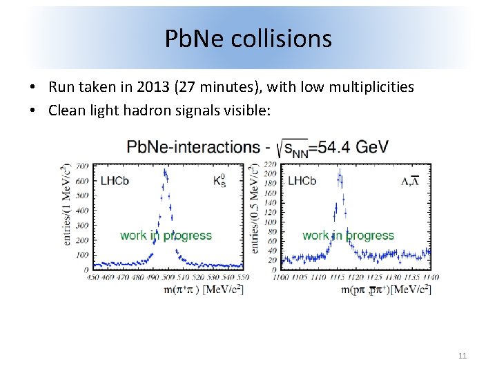 Pb. Ne collisions • Run taken in 2013 (27 minutes), with low multiplicities •