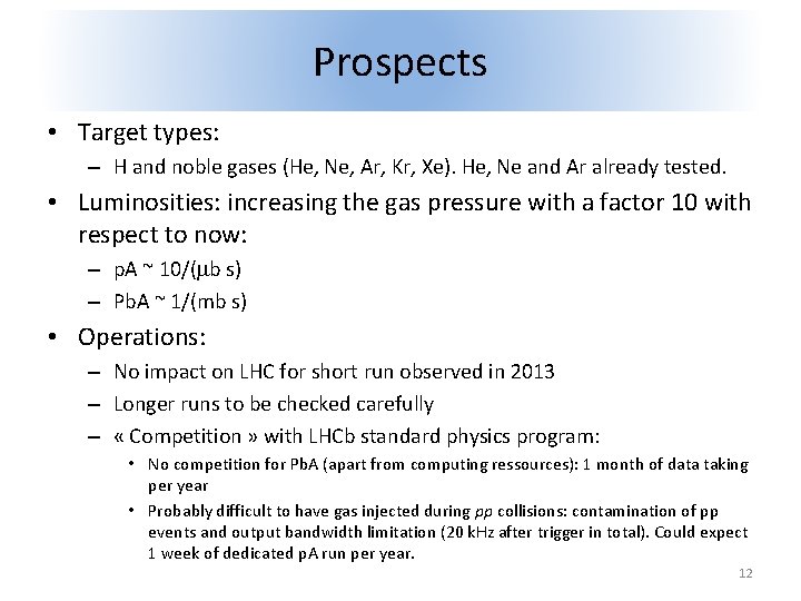 Prospects • Target types: – H and noble gases (He, Ne, Ar, Kr, Xe).
