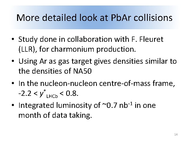 More detailed look at Pb. Ar collisions • Study done in collaboration with F.