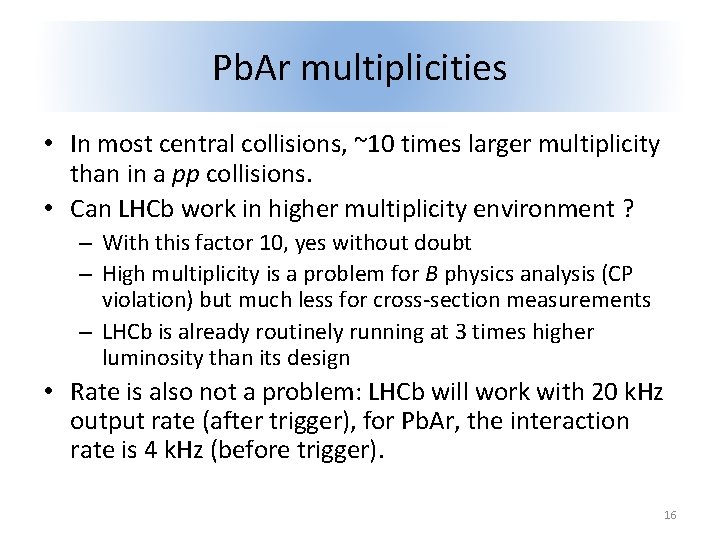 Pb. Ar multiplicities • In most central collisions, ~10 times larger multiplicity than in