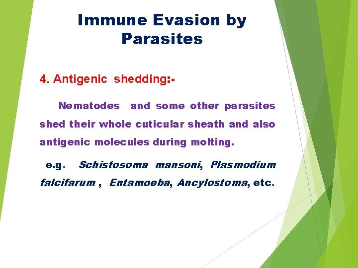 Immune Evasion by Parasites 4. Antigenic shedding: Nematodes and some other parasites shed their