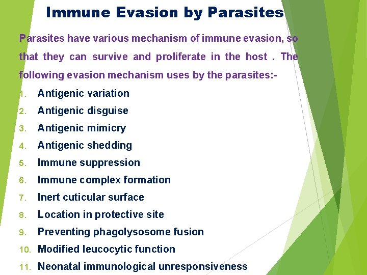 Immune Evasion by Parasites have various mechanism of immune evasion, so that they can