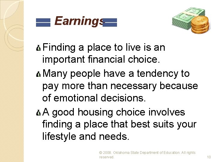 Earnings Finding a place to live is an important financial choice. Many people have