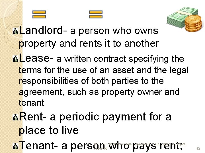 Landlord- a person who owns property and rents it to another Lease- a written