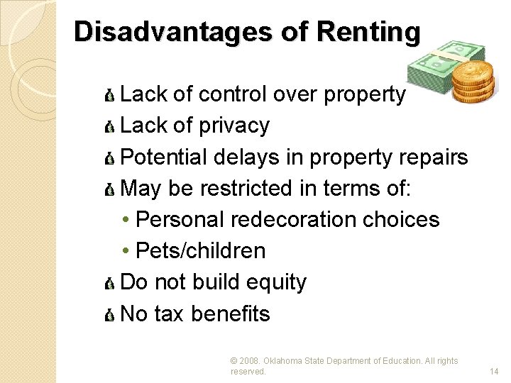 Disadvantages of Renting Lack of control over property Lack of privacy Potential delays in