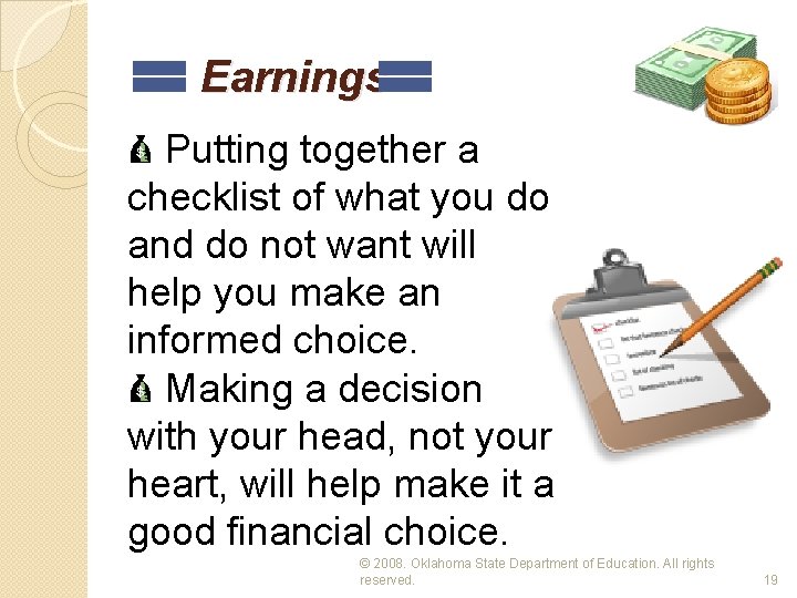 Earnings Putting together a checklist of what you do and do not want will