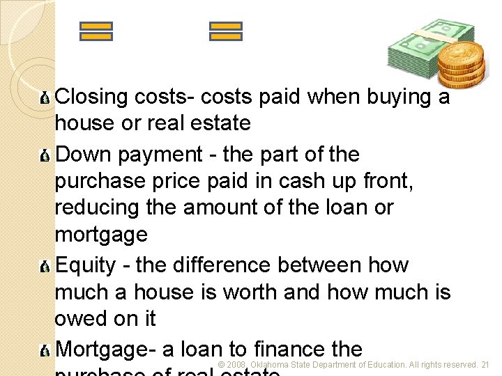 Closing costs- costs paid when buying a house or real estate Down payment -