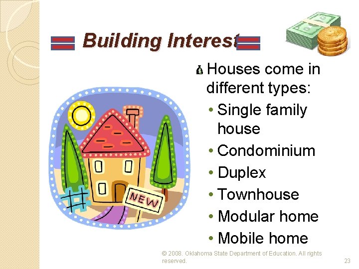 Building Interest Houses come in different types: • Single family house • Condominium •