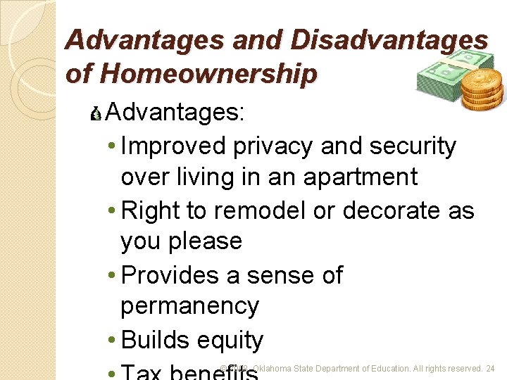 Advantages and Disadvantages of Homeownership Advantages: • Improved privacy and security over living in