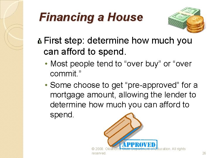 Financing a House First step: determine how much you can afford to spend. •