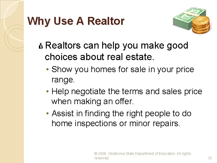 Why Use A Realtors can help you make good choices about real estate. •