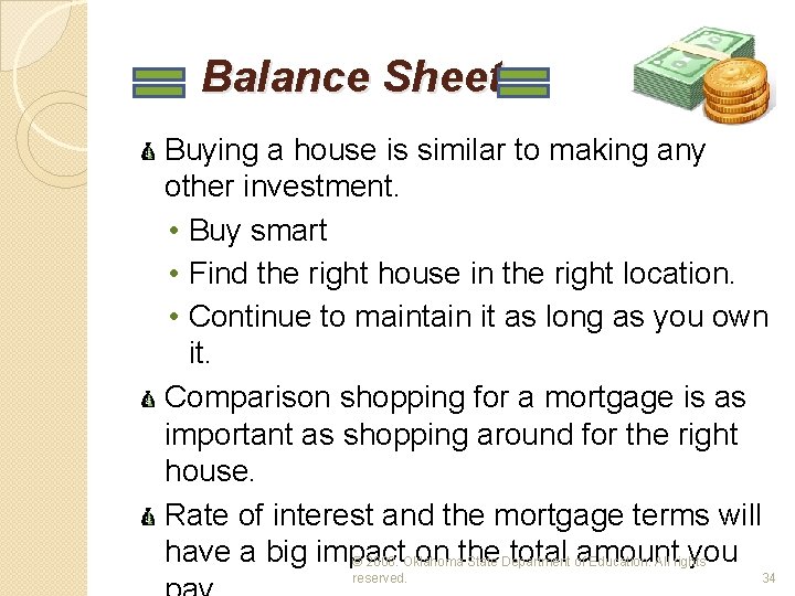 Balance Sheet Buying a house is similar to making any other investment. • Buy
