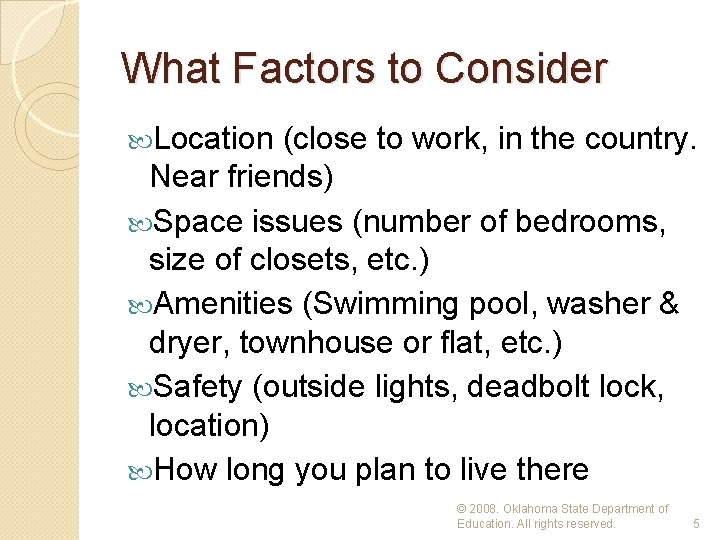 What Factors to Consider Location (close to work, in the country. Near friends) Space