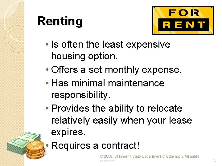 Renting • Is often the least expensive housing option. • Offers a set monthly