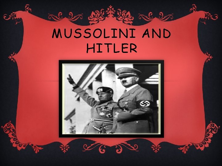 MUSSOLINI AND HITLER 