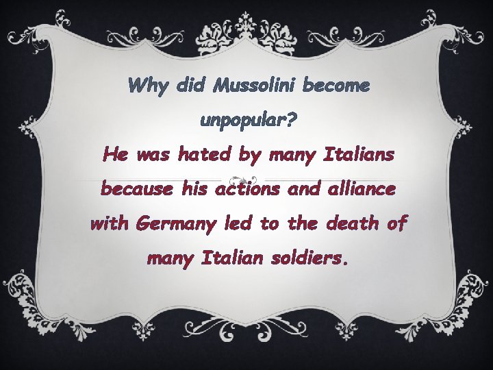 Why did Mussolini become unpopular? He was hated by many Italians because his actions