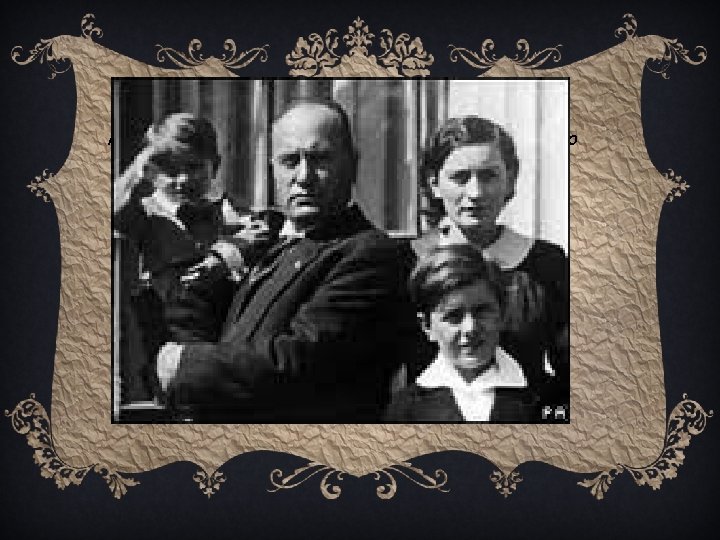 Mussolini had a wife, Donna Rachele Mussolini, who survived world war II and two