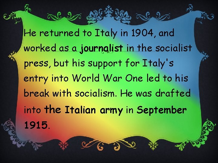 He returned to Italy in 1904, and worked as a journalist in the socialist