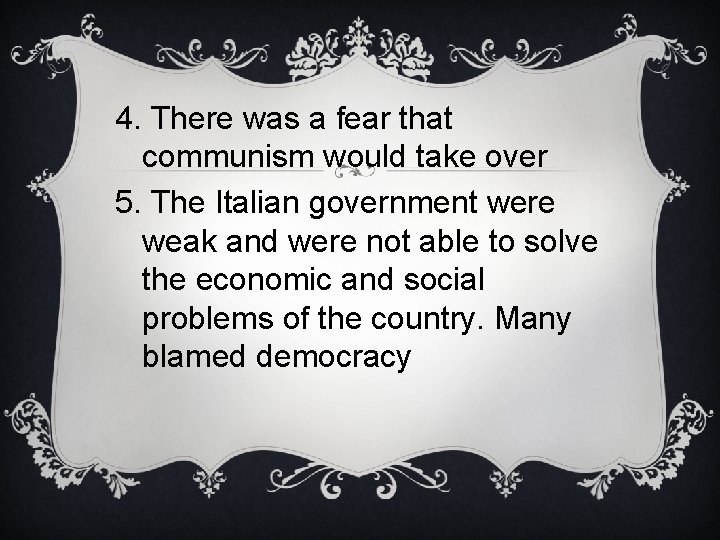 4. There was a fear that communism would take over 5. The Italian government