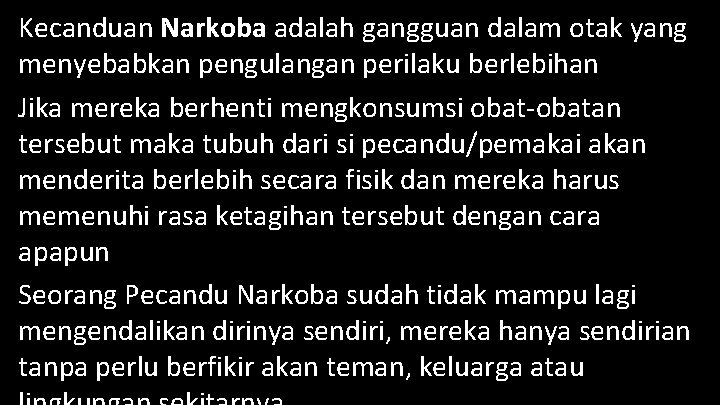 Kecanduan Narkoba adalah gangguan dalam otak yang menyebabkan pengulangan perilaku berlebihan Jika mereka berhenti