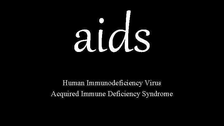 aids Human Immunodeficiency Virus Acquired Immune Deficiency Syndrome 