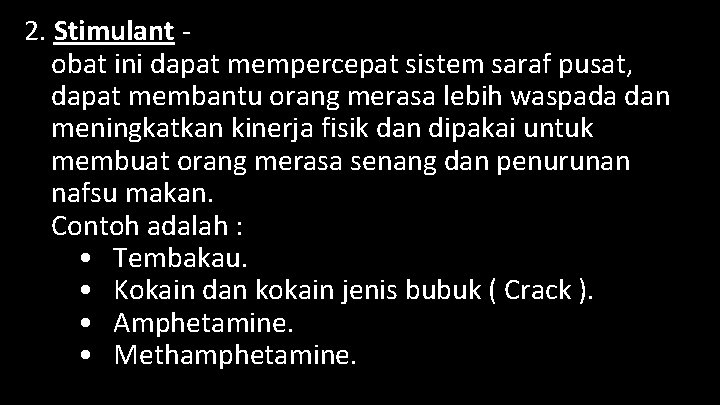 2. Stimulant obat ini dapat mempercepat sistem saraf pusat, dapat membantu orang merasa lebih