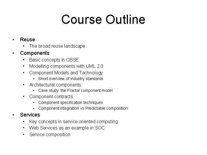 Course Outline • Reuse • • The broad reuse landscape Components • • •