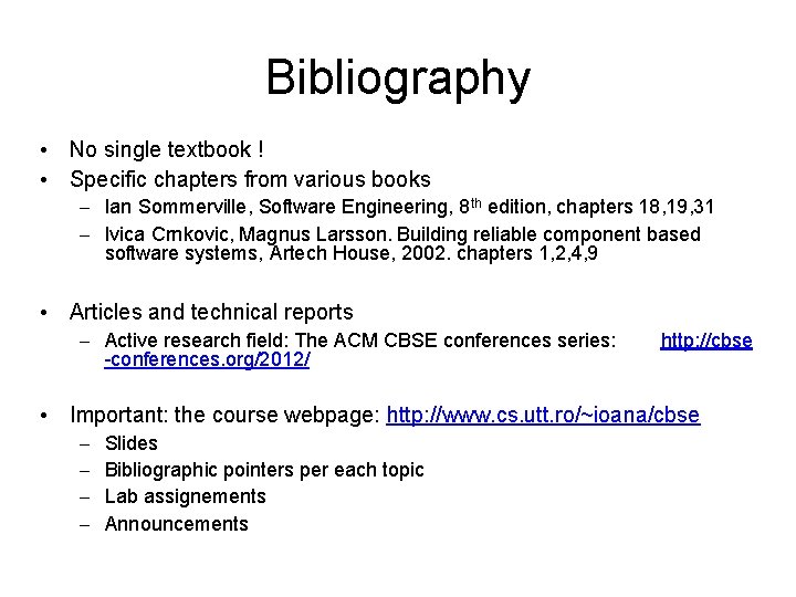 Bibliography • No single textbook ! • Specific chapters from various books – Ian