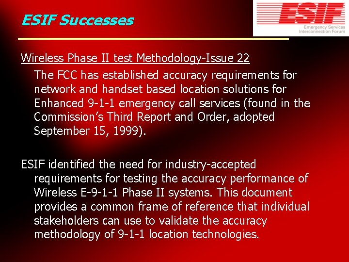 ESIF Successes Wireless Phase II test Methodology-Issue 22 The FCC has established accuracy requirements