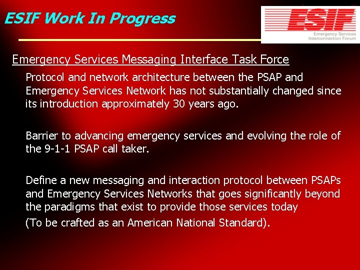 ESIF Work In Progress Emergency Services Messaging Interface Task Force Protocol and network architecture