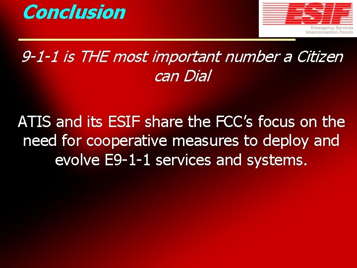 Conclusion 9 -1 -1 is THE most important number a Citizen can Dial ATIS