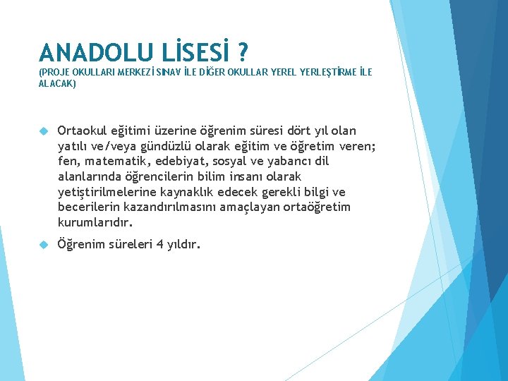 ANADOLU LİSESİ ? (PROJE OKULLARI MERKEZİ SINAV İLE DİĞER OKULLAR YEREL YERLEŞTİRME İLE ALACAK)