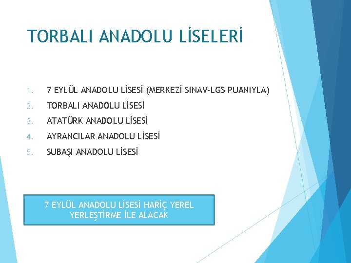 TORBALI ANADOLU LİSELERİ 1. 7 EYLÜL ANADOLU LİSESİ (MERKEZİ SINAV‐LGS PUANIYLA) 2. TORBALI ANADOLU