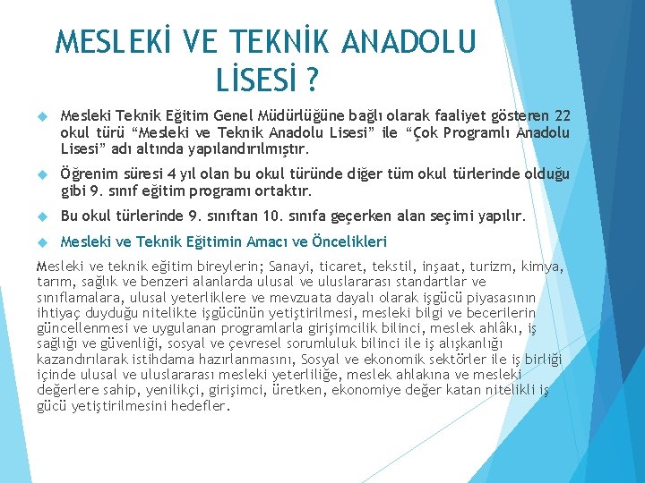 MESLEKİ VE TEKNİK ANADOLU LİSESİ ? Mesleki Teknik Eğitim Genel Müdürlüğüne bağlı olarak faaliyet