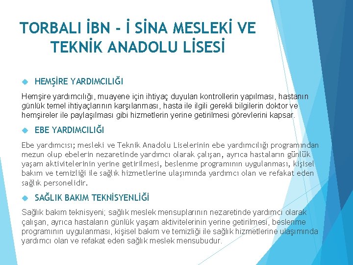 TORBALI İBN - İ SİNA MESLEKİ VE TEKNİK ANADOLU LİSESİ HEMŞİRE YARDIMCILIĞI Hemşire yardımcılığı,