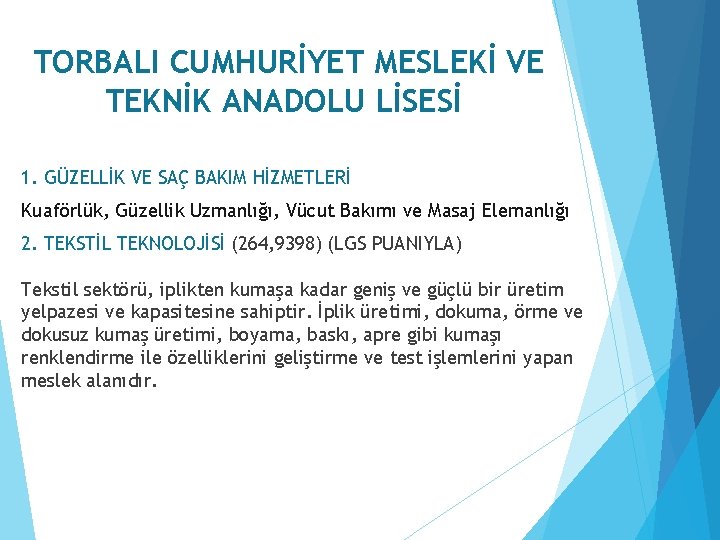 TORBALI CUMHURİYET MESLEKİ VE TEKNİK ANADOLU LİSESİ 1. GÜZELLİK VE SAÇ BAKIM HİZMETLERİ Kuaförlük,