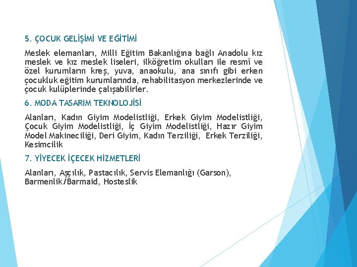 5. ÇOCUK GELİŞİMİ VE EĞİTİMİ Meslek elemanları, Milli Eğitim Bakanlığına bağlı Anadolu kız meslek