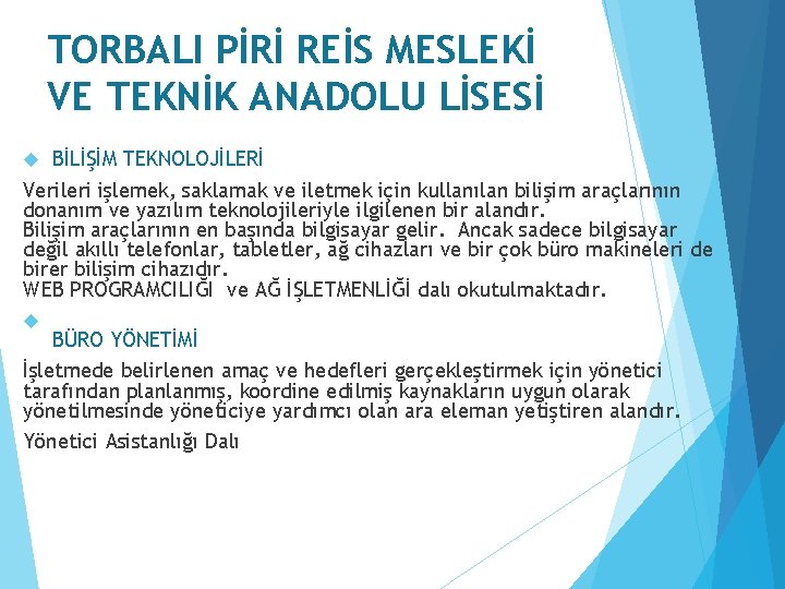 TORBALI PİRİ REİS MESLEKİ VE TEKNİK ANADOLU LİSESİ BİLİŞİM TEKNOLOJİLERİ Verileri işlemek, saklamak ve