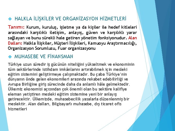  HALKLA İLİŞKİLER VE ORGANİZASYON HİZMETLERİ Tanımı: Kurum, kuruluş, işletme ya da kişiler ile