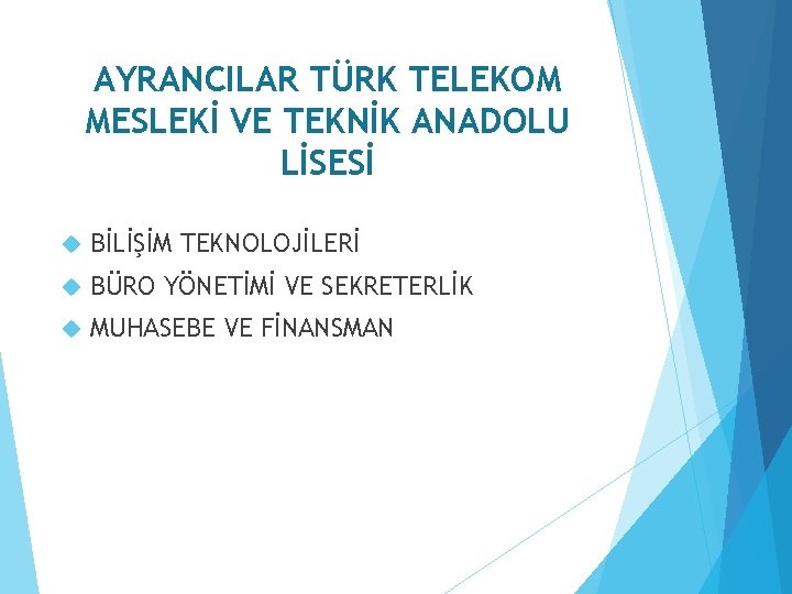 AYRANCILAR TÜRK TELEKOM MESLEKİ VE TEKNİK ANADOLU LİSESİ BİLİŞİM TEKNOLOJİLERİ BÜRO YÖNETİMİ VE SEKRETERLİK