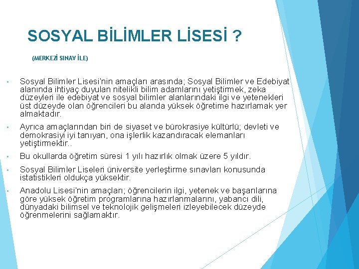 SOSYAL BİLİMLER LİSESİ ? (MERKEZİ SINAV İLE) • Sosyal Bilimler Lisesi‘nin amaçları arasında; Sosyal