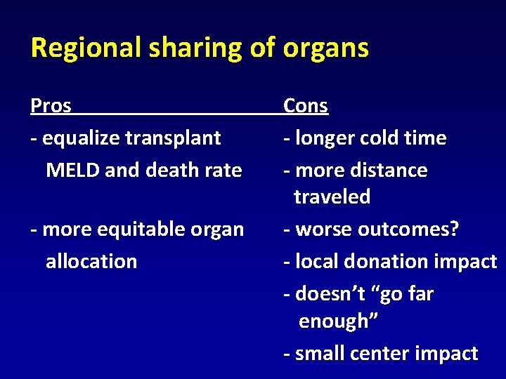 Regional sharing of organs Pros - equalize transplant MELD and death rate - more