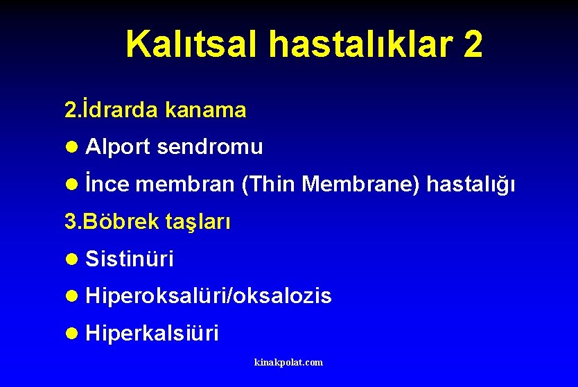 Kalıtsal hastalıklar 2 2. İdrarda kanama l Alport sendromu l İnce membran (Thin Membrane)