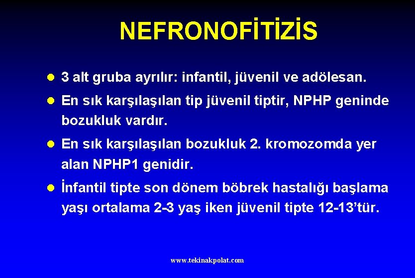 NEFRONOFİTİZİS l 3 alt gruba ayrılır: infantil, jüvenil ve adölesan. l En sık karşılan