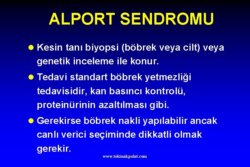 ALPORT SENDROMU l Kesin tanı biyopsi (böbrek veya cilt) veya genetik inceleme ile konur.